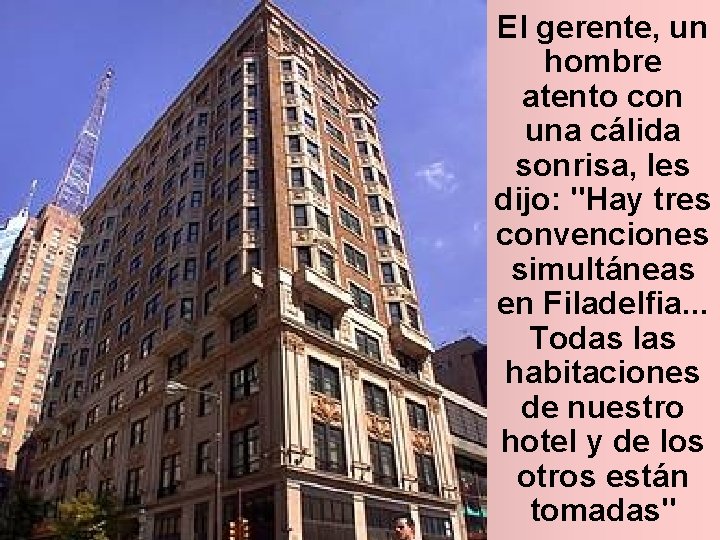 El gerente, un hombre atento con una cálida sonrisa, les dijo: "Hay tres convenciones