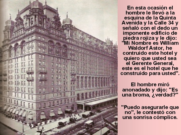 En esta ocasión el hombre le llevó a la esquina de la Quinta Avenida