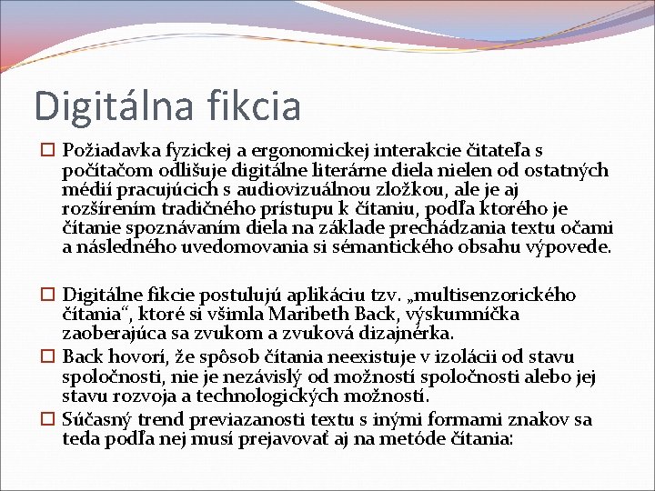 Digitálna fikcia Požiadavka fyzickej a ergonomickej interakcie čitateľa s počítačom odlišuje digitálne literárne diela