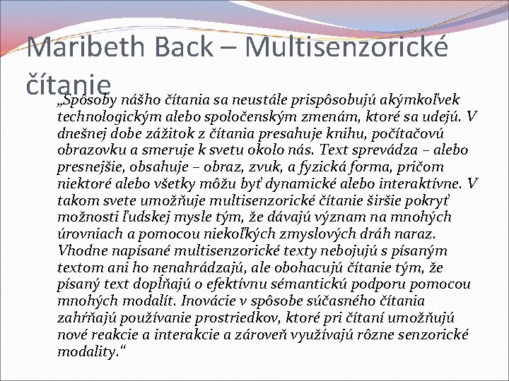 Maribeth Back – Multisenzorické čítanie „Spôsoby nášho čítania sa neustále prispôsobujú akýmkoľvek technologickým alebo