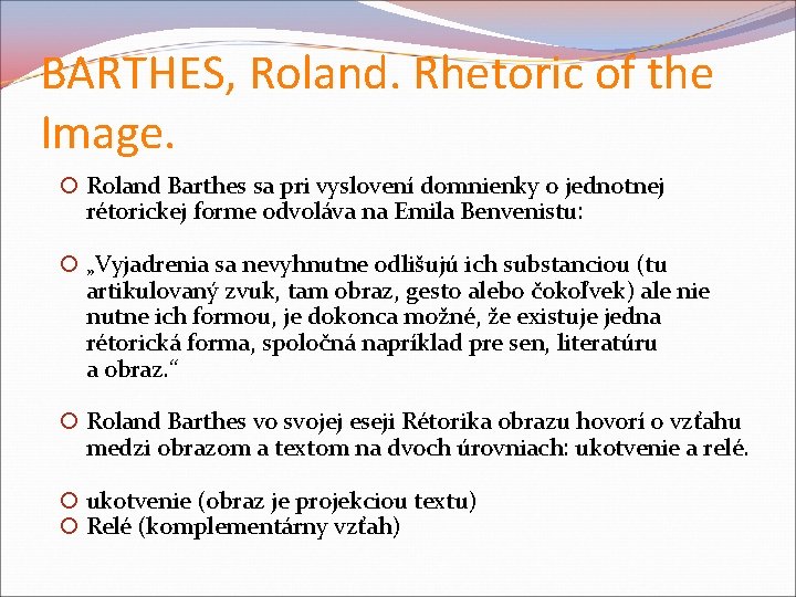 BARTHES, Roland. Rhetoric of the Image. Roland Barthes sa pri vyslovení domnienky o jednotnej