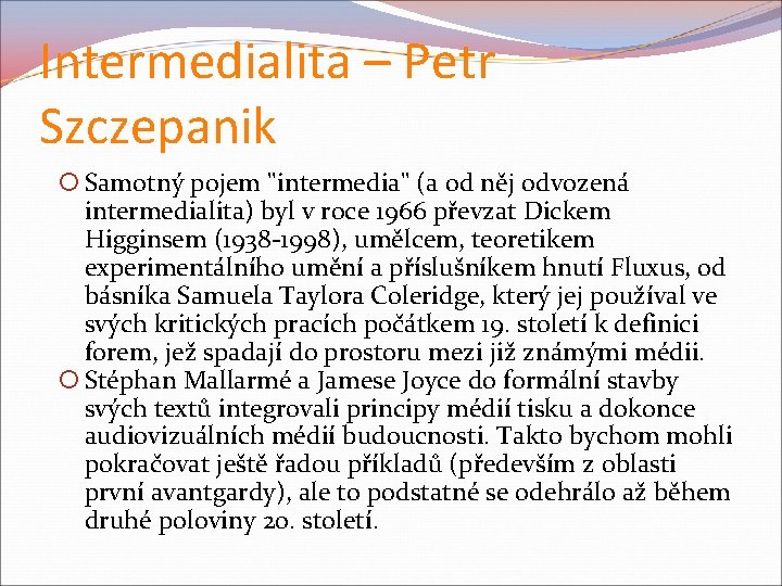 Intermedialita – Petr Szczepanik Samotný pojem "intermedia" (a od něj odvozená intermedialita) byl v
