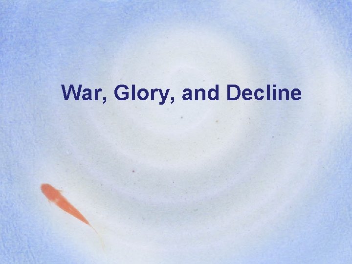 War, Glory, and Decline 