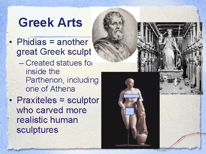 Greek Arts • Phidias = another great Greek sculptor – Created statues for inside