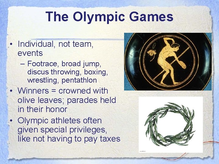 The Olympic Games • Individual, not team, events – Footrace, broad jump, discus throwing,
