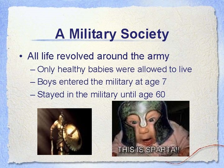 A Military Society • All life revolved around the army – Only healthy babies