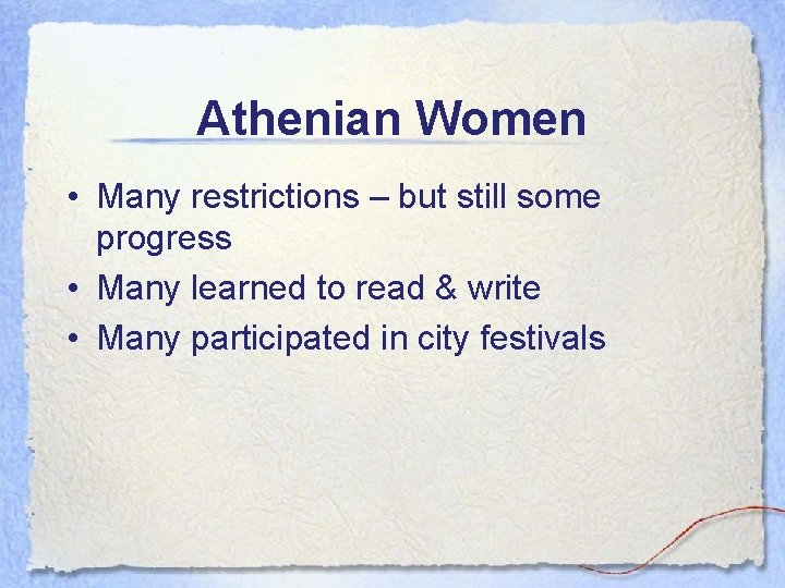 Athenian Women • Many restrictions – but still some progress • Many learned to