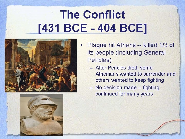 The Conflict [431 BCE - 404 BCE] • Plague hit Athens -- killed 1/3