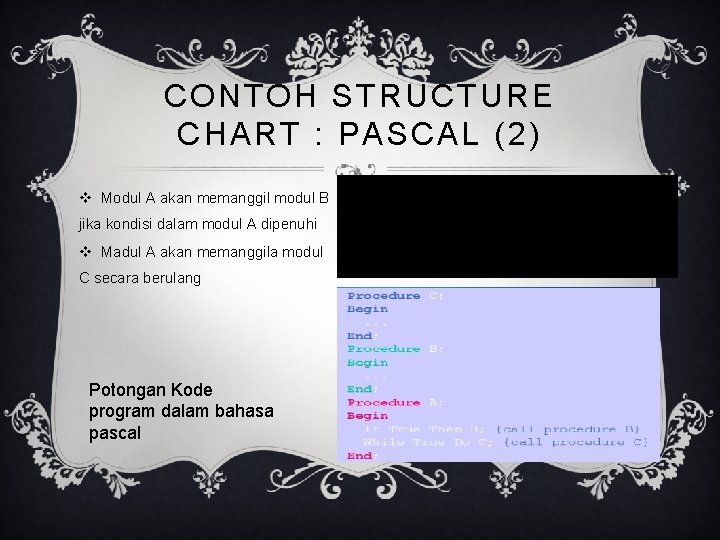 CONTOH STRUCTURE CHART : PASCAL (2) v Modul A akan memanggil modul B jika