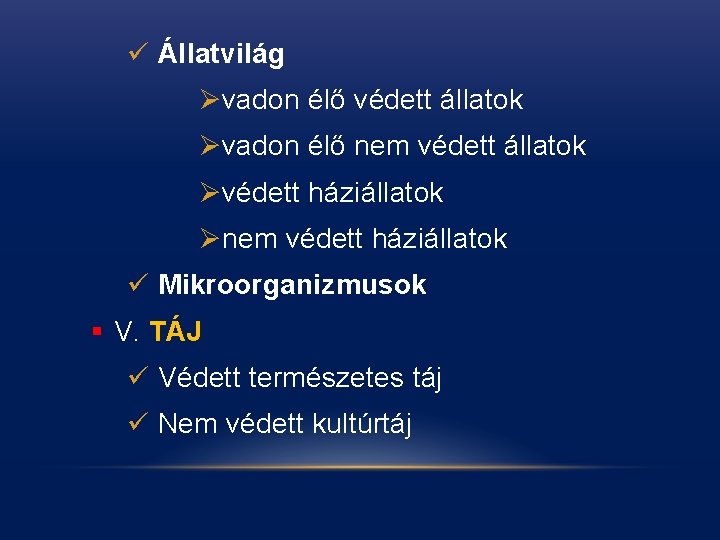 ü Állatvilág Øvadon élő védett állatok Øvadon élő nem védett állatok Øvédett háziállatok Ønem