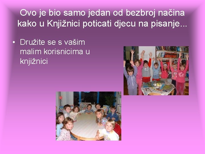 Ovo je bio samo jedan od bezbroj načina kako u Knjižnici poticati djecu na Ovo je bio samo jedan od bezbroj načina kako u Knjižnici poticati djecu na