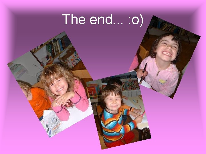 The end. . . : o) The end. . . : o)