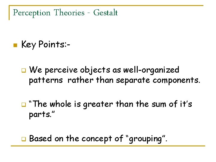 Perception Theories - Gestalt n Key Points: q q q We perceive objects as