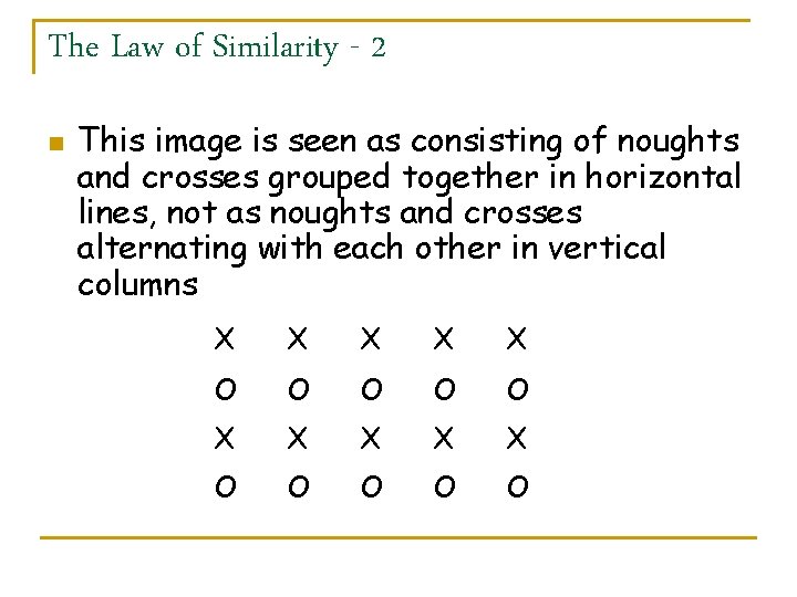 The Law of Similarity - 2 n This image is seen as consisting of