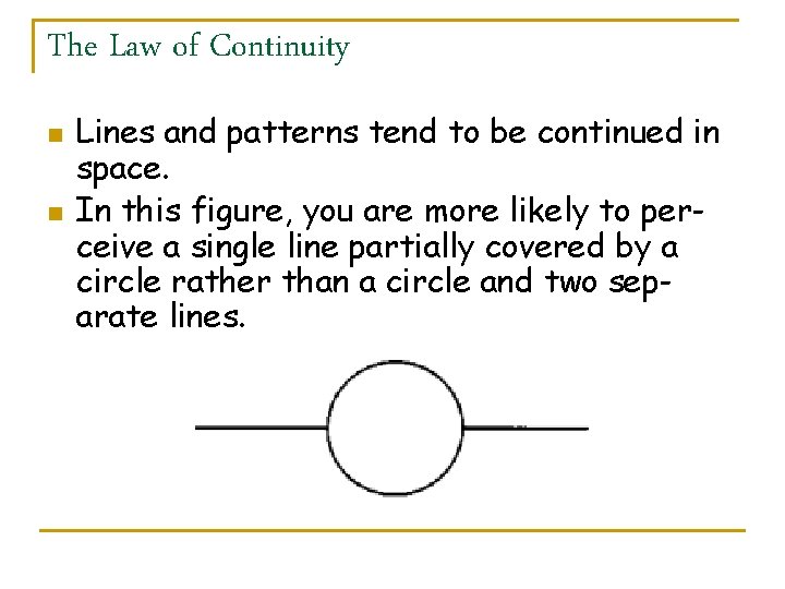 The Law of Continuity n n Lines and patterns tend to be continued in