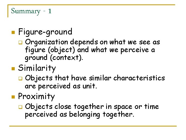 Summary - 1 n Figure-ground q n Similarity q n Organization depends on what
