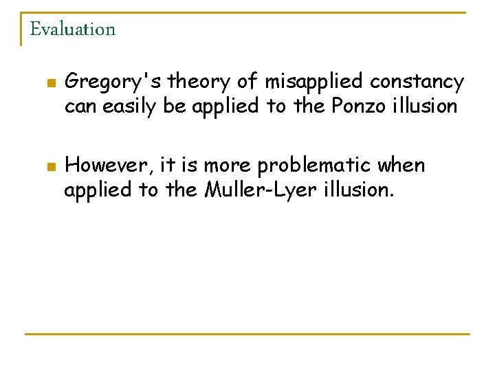 Evaluation n n Gregory's theory of misapplied constancy can easily be applied to the