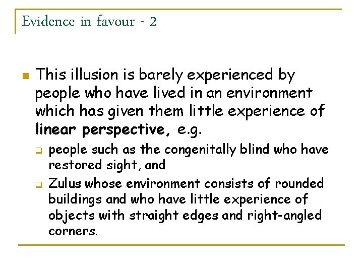 Evidence in favour - 2 n This illusion is barely experienced by people who