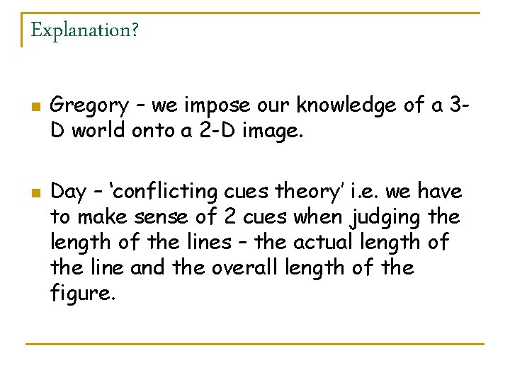 Explanation? n n Gregory – we impose our knowledge of a 3 D world