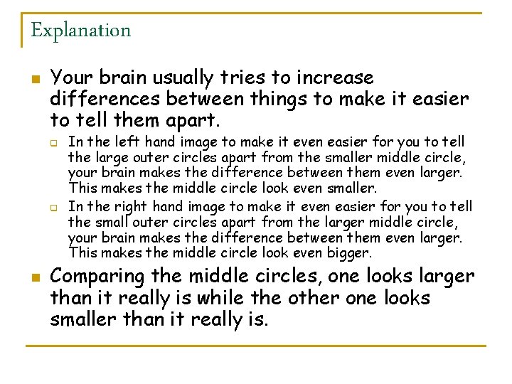 Explanation n Your brain usually tries to increase differences between things to make it