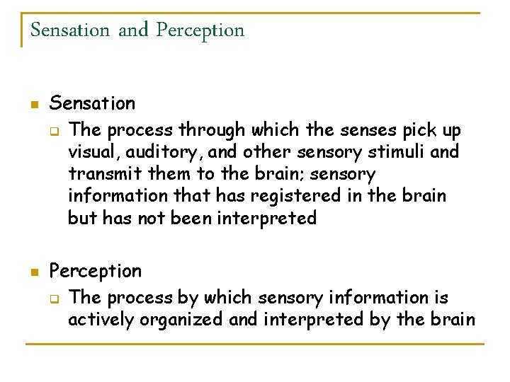 Sensation and Perception n n Sensation q The process through which the senses pick