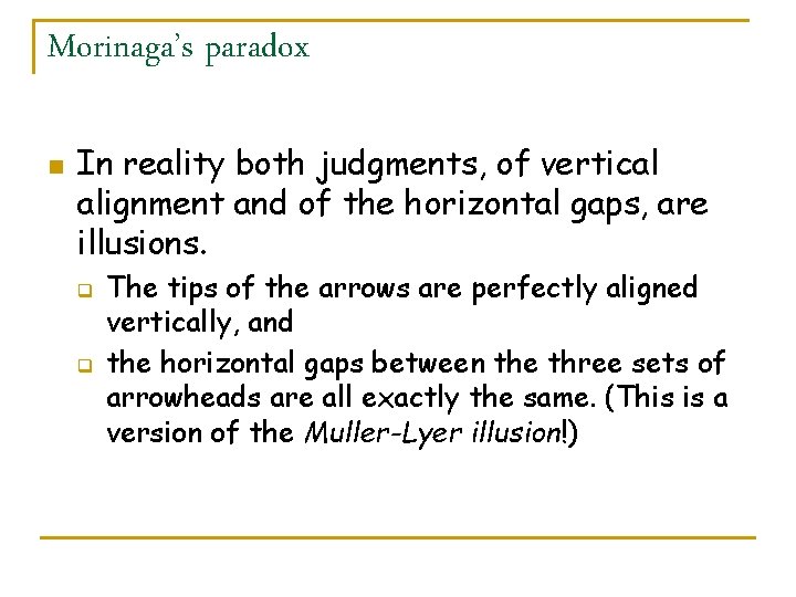 Morinaga’s paradox n In reality both judgments, of vertical alignment and of the horizontal