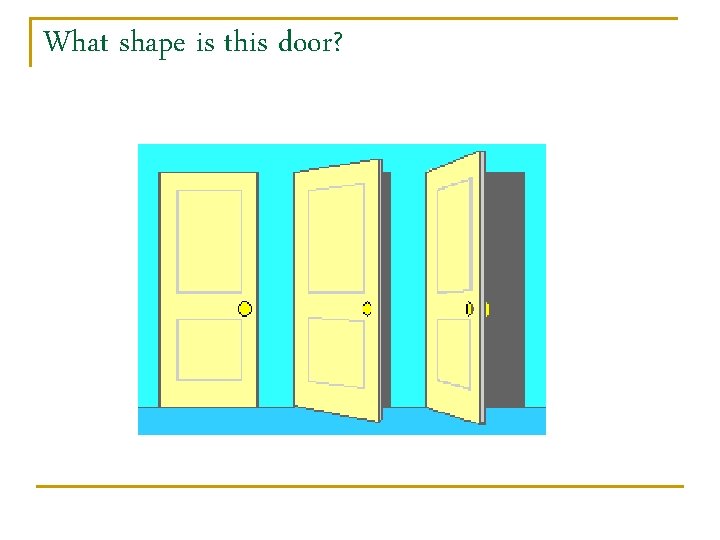 What shape is this door? 