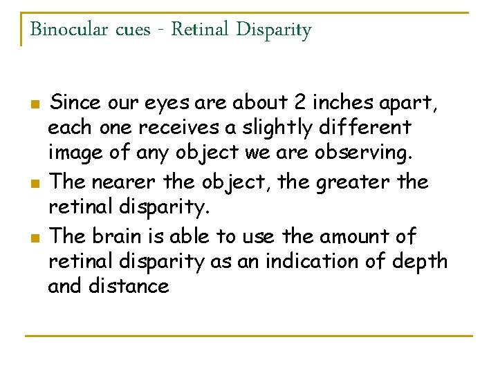 Binocular cues - Retinal Disparity n n n Since our eyes are about 2