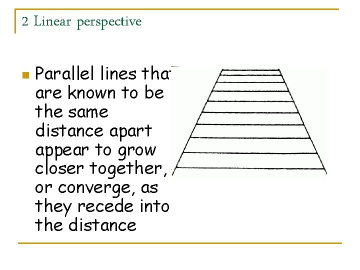 2 Linear perspective n Parallel lines that are known to be the same distance
