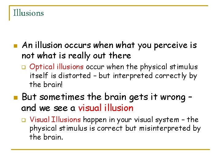 Illusions n An illusion occurs when what you perceive is not what is really