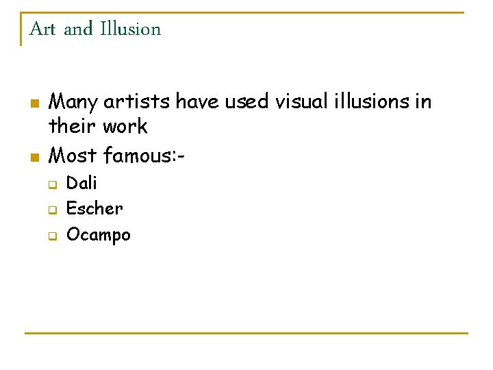 Art and Illusion n n Many artists have used visual illusions in their work