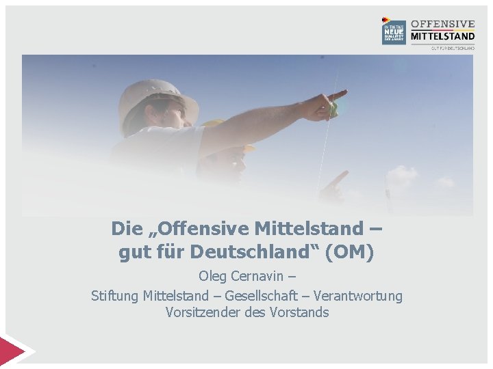 Die „Offensive Mittelstand – gut für Deutschland“ (OM) Oleg Cernavin – Stiftung Mittelstand –