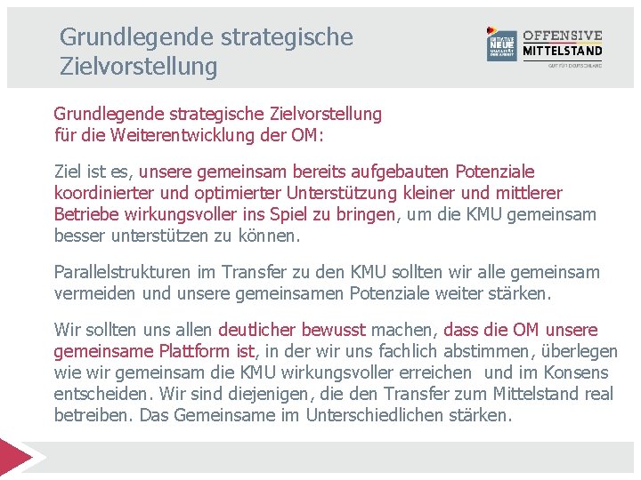 Grundlegende strategische Zielvorstellung für die Weiterentwicklung der OM: Ziel ist es, unsere gemeinsam bereits