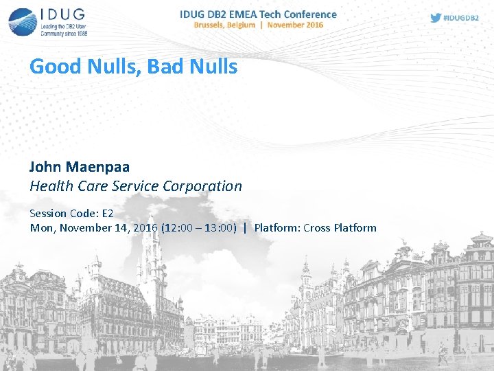 Good Nulls, Bad Nulls John Maenpaa Health Care Service Corporation Session Code: E 2