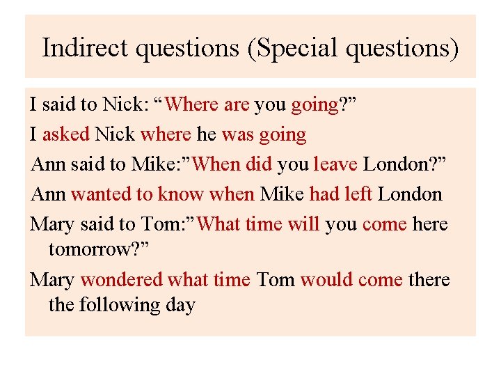 Indirect questions (Special questions) I said to Nick: “Where are you going? ” I
