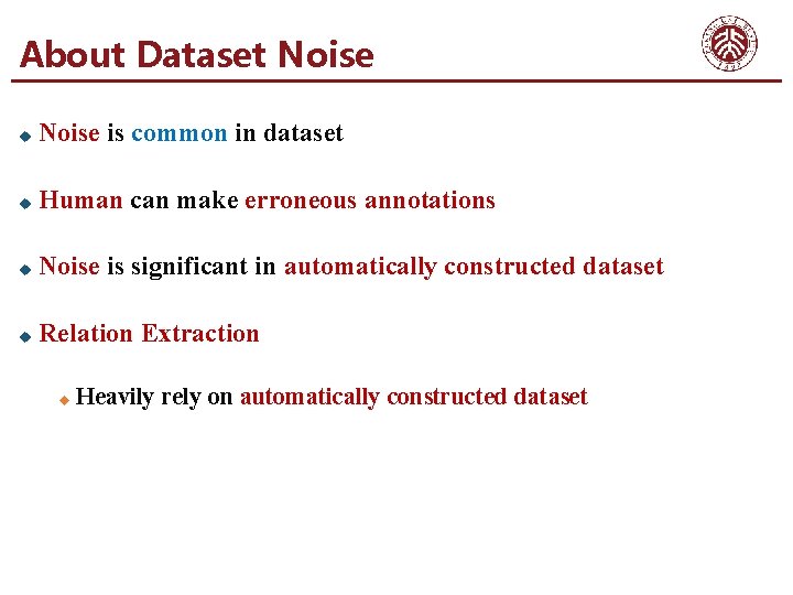 About Dataset Noise u Noise is common in dataset u Human can make erroneous
