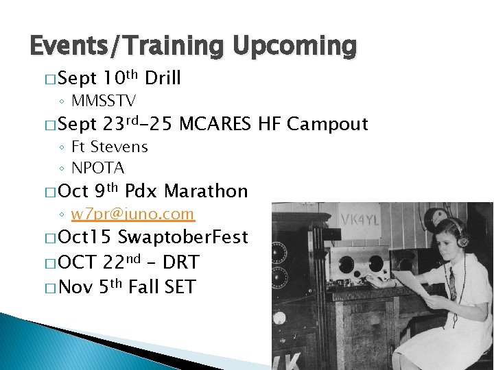 Events/Training Upcoming � Sept 10 th Drill � Sept 23 rd-25 MCARES HF Campout