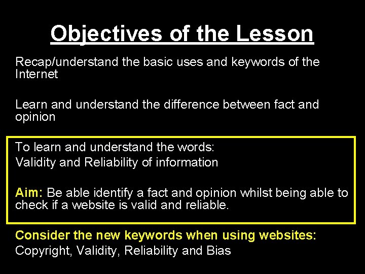Objectives of the Lesson Recap/understand the basic uses and keywords of the Internet Learn Objectives of the Lesson Recap/understand the basic uses and keywords of the Internet Learn