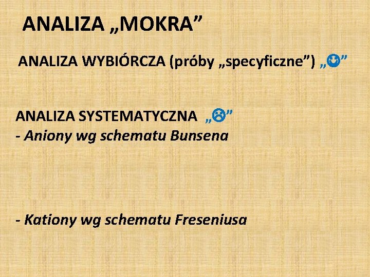 ANALIZA „MOKRA” ANALIZA WYBIÓRCZA (próby „specyficzne”) „ ” - nie dla każdego analitu jest