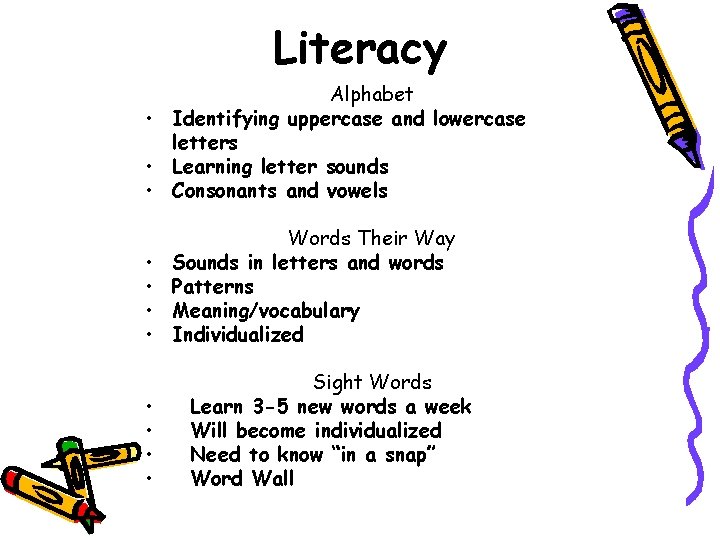 Literacy Alphabet • Identifying uppercase and lowercase letters • Learning letter sounds • Consonants