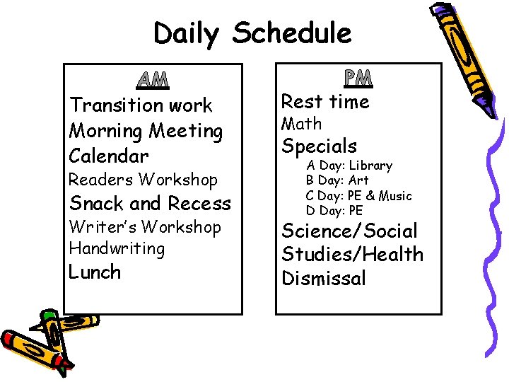 Daily Schedule PM AM Rest time • Transition work Math Morning Meeting Snack and