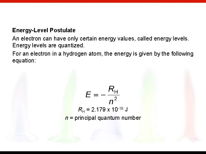 Energy-Level Postulate An electron can have only certain energy values, called energy levels. Energy