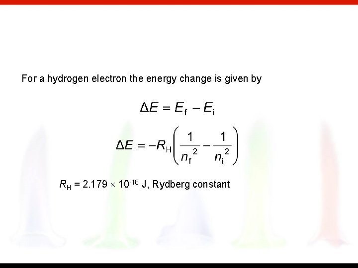 For a hydrogen electron the energy change is given by RH = 2. 179