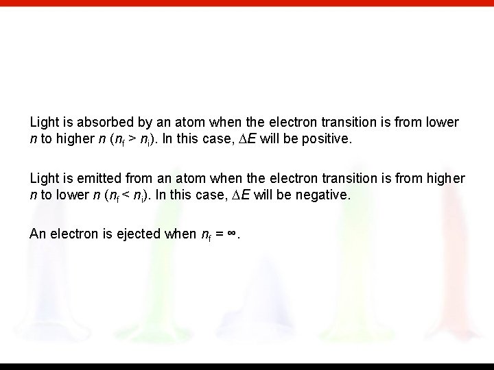 Light is absorbed by an atom when the electron transition is from lower n