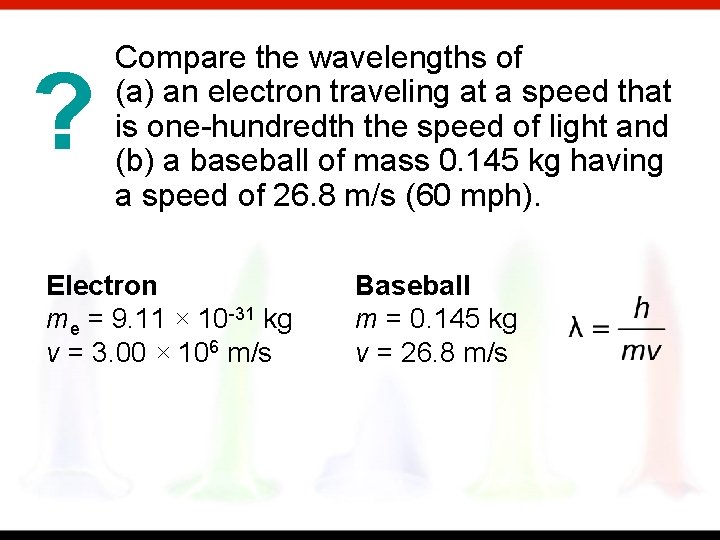 ? Compare the wavelengths of (a) an electron traveling at a speed that is