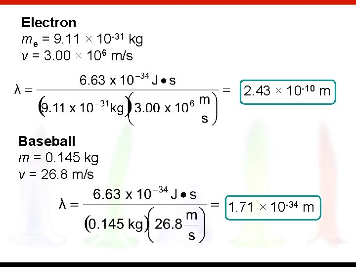 Electron me = 9. 11 × 10 -31 kg v = 3. 00 ×