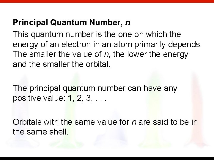 Principal Quantum Number, n This quantum number is the on which the energy of