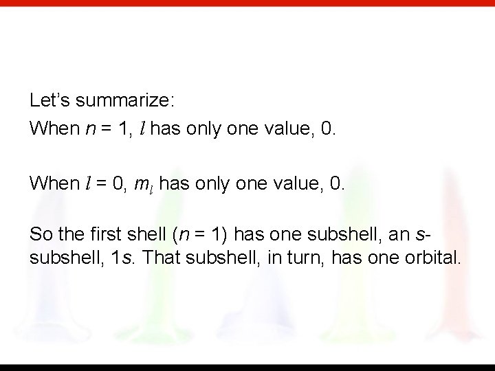 Let’s summarize: When n = 1, l has only one value, 0. When l