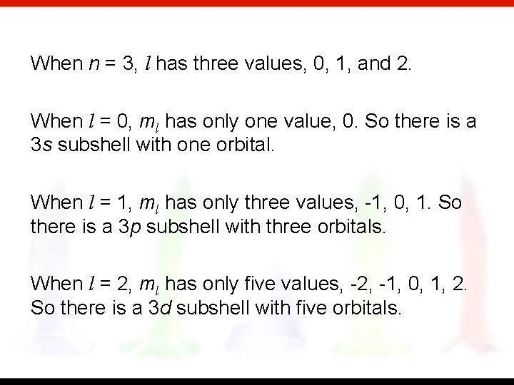 When n = 3, l has three values, 0, 1, and 2. When l