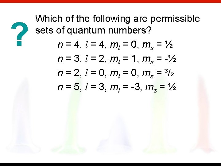 ? Which of the following are permissible sets of quantum numbers? n = 4,